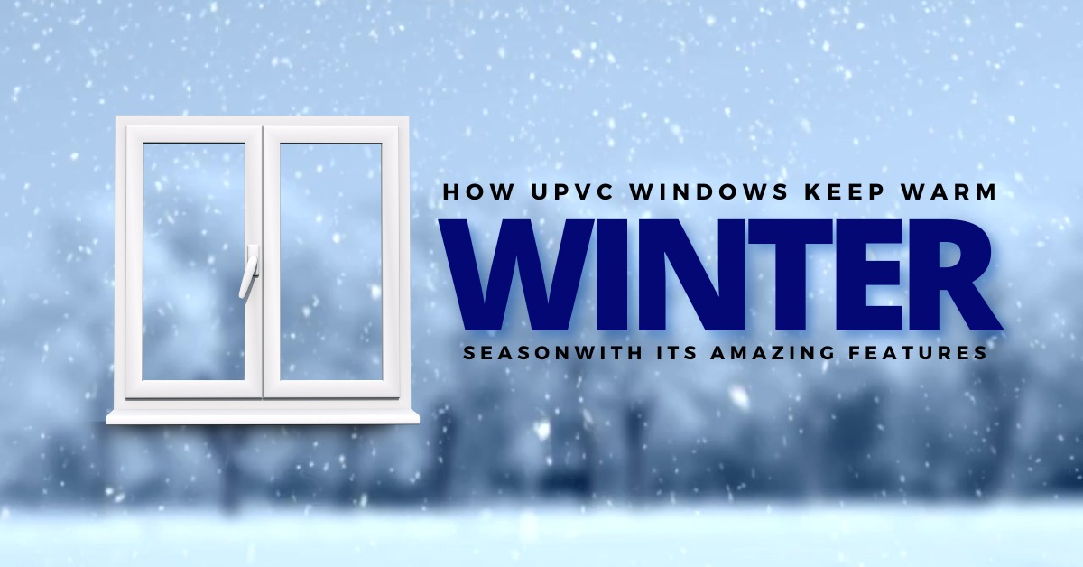 How UPVC Windows Keep You Warm in Winter