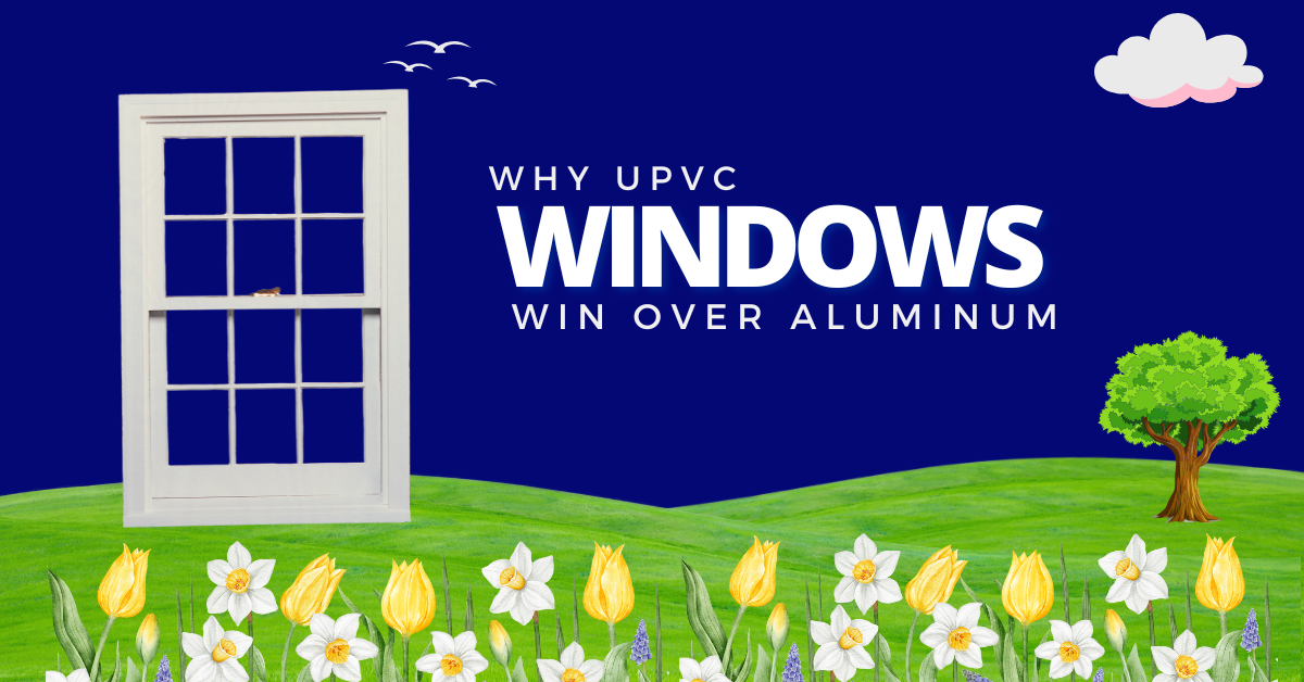 Why UPVC Windows Win Over Aluminum